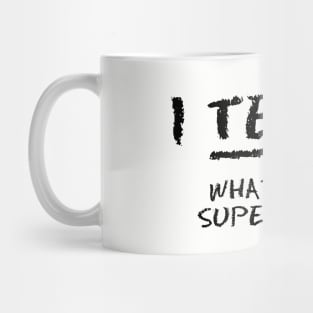 I Teach What Is Your Superpower? Mug